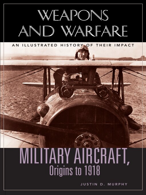 Title details for Military Aircraft, Origins to 1918 by Justin D. Murphy - Available